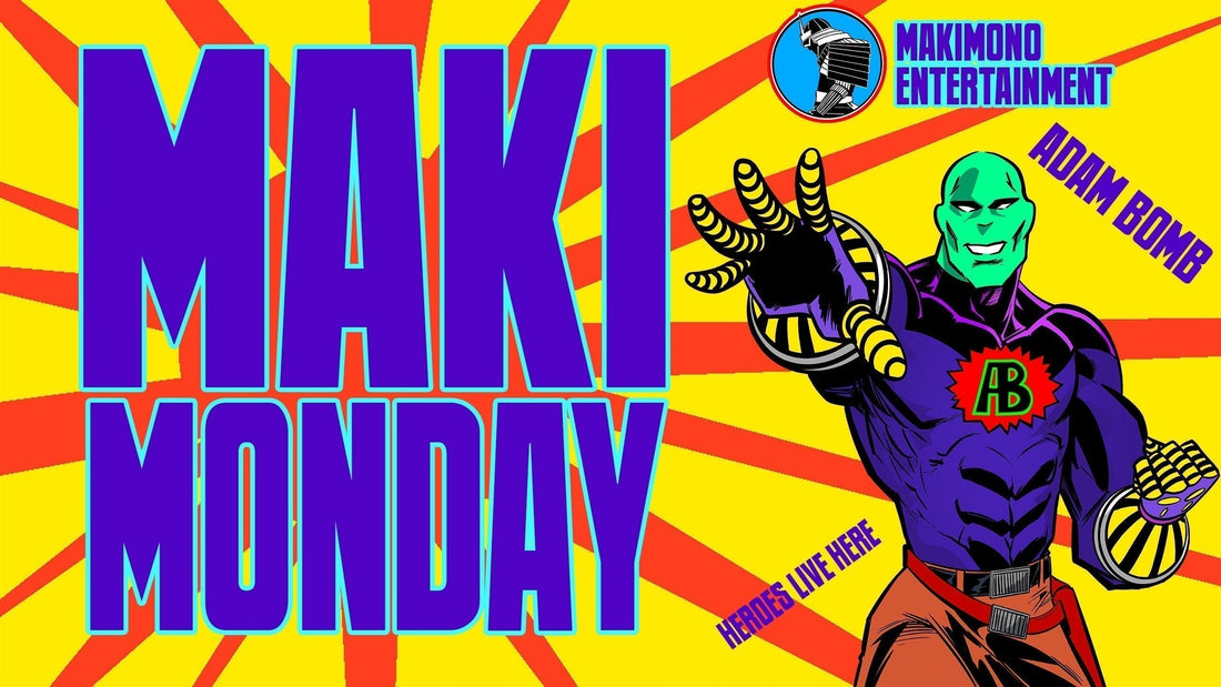 MAKI-MONDAY STARTS YOUR WEEK RIGHT
