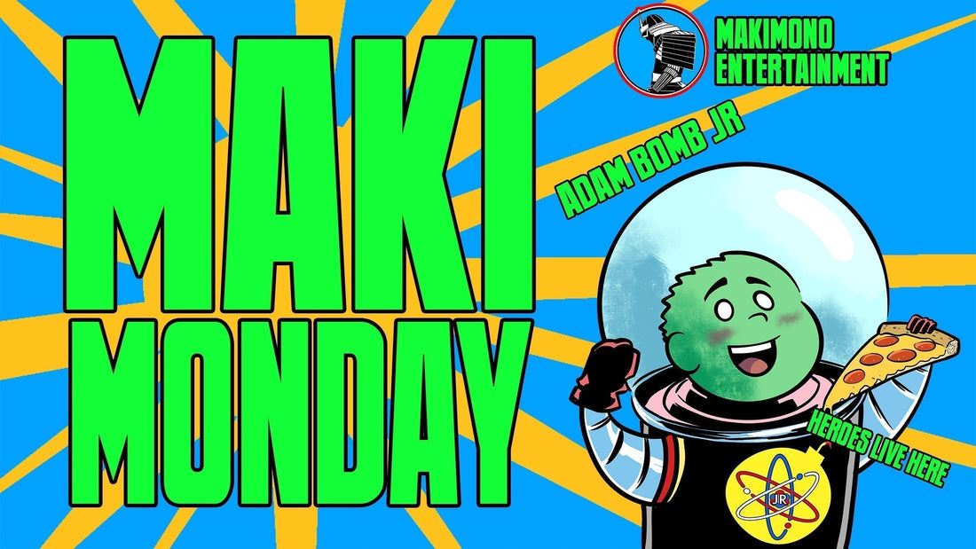 MAKE MONDAY RIGHT WITH MAKI-MONDAY