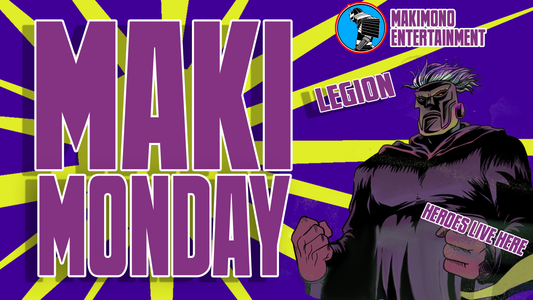 MAKI-MONDAY: HEROES, HUMOR AND ADVENTURE
