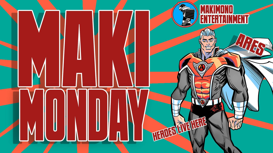 MAKI-MONDAY: WHERE HEROES START